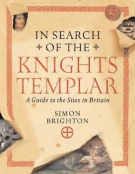 Image of In Search of the Knights Templar by Simon Brighton Hardback