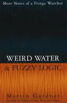 Image of Weird water & fuzzy logic by Martin Gardner
