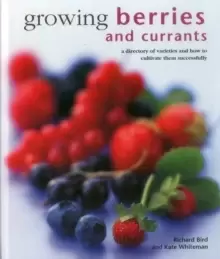 Image of Growing Berries and Currants : A Directory of Varieties and How to Cultivate Them Successfully