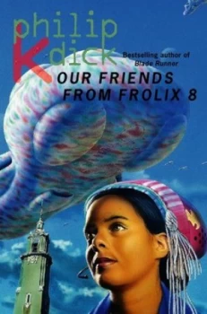 Image of Our Friends from Frolix 8 by Philip K Dick Paperback