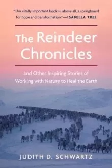 Image of The Reindeer Chronicles : And Other Inspiring Stories of Working with Nature to Heal the Earth