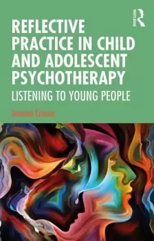 Image of Reflective Practice in Child and Adolescent PsychotherapyListening to Young People