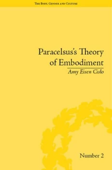 Image of Paracelsuss Theory of Embodiment by Amy Eisen Cislo Hardback