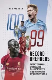 Image of Record Breakers : The Tactics Behind Liverpool and Manchester City's Title Triumphs and Record Points Totals
