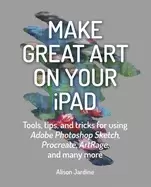 Image of make great art on your ipad tools tips and tricks for using adobe photoshop