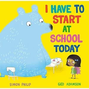 Image of I Have to Start at School Today Hardback 2020