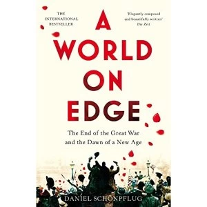 Image of A World on Edge The End of the Great War and the Dawn of a New Age Hardback 2018