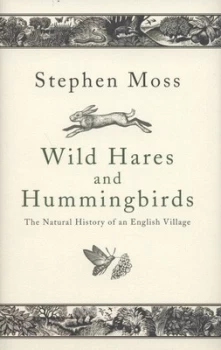 Image of Wild Hares and Hummingbirds by Stephen Moss Hardback