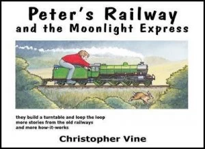 Image of Peters Railway and the Moonlight Express by Christopher Vine Hardback