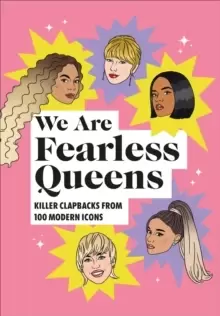 Image of We Are Fearless Queens: Killer clapbacks from modern icons