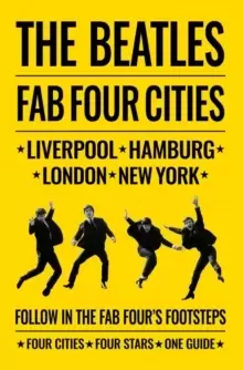 Image of Beatles: Fab Four Cities : Liverpool - Hamburg - London - New York