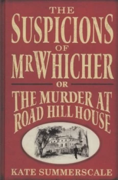 Image of The Suspicions of Mr. Whicher or the Murder at Road Hill House by Kate Summerscale Hardback