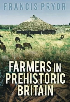 Image of Farmers in Prehistoric Britain by Dr Francis Pryor Book