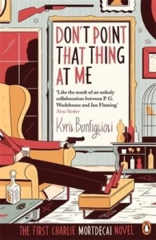 Image of Dont Point That Thing at Me by Kyril Bonfiglioli Paperback