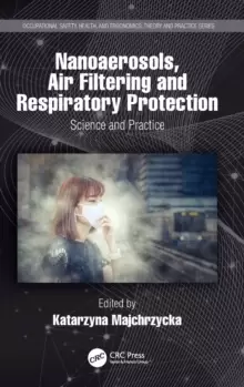 Image of Nanoaerosols, Air Filtering and Respiratory Protection : Science and Practice