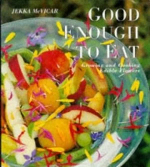 Image of Good Enough to Eat by Jekka Mcvicar and Derek St.-Romaine Hardback