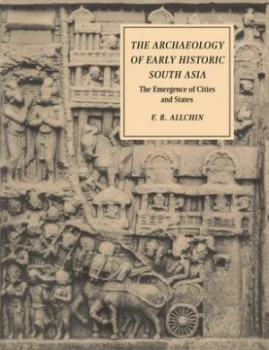 Image of The Archaeology of Early Historic South Asia by F. R. Allchin Paperback