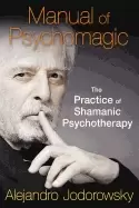 Image of manual of psychomagic the practice of shamanic psychotherapy
