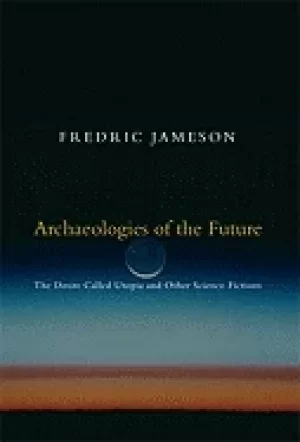 Image of archaeologies of the future the desire called utopia and other science fict