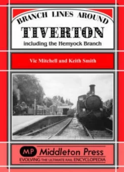 Image of Branch Lines around Tiverton Including the Hemyock Branch by Vic Mitchell Hardback