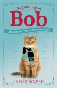 Image of The Little Book of Bob : Everyday wisdom from Street Cat Bob