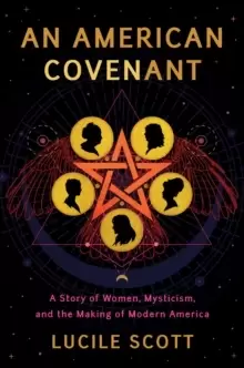 Image of An American Covenant : A Story of Women, Mysticism, and the Making of Modern America