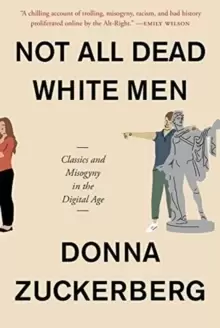 Image of Not All Dead White Men : Classics and Misogyny in the Digital Age