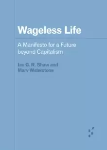 Image of Wageless Life : A Manifesto for a Future beyond Capitalism