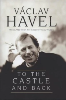 Image of To the Castle and Back by Vclav Havel and Karel Hvzdala Hardback