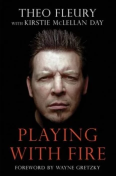 Image of Playing with Fire by Theo Fleury Book