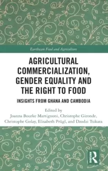 Image of Agricultural Commercialization, Gender Equality and the Right to Food : Insights from Ghana and Cambodia
