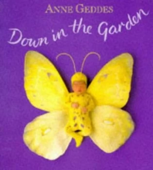 Image of Down in the Garden by Anne Geddes Hardback