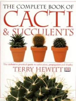 Image of The Complete Book of Cacti and Succulents by Terry Hewitt Paperback