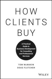 Image of How Clients Buy : A Practical Guide to Business Development for Consulting and Professional Services