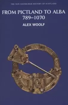 Image of From Pictland to Alba 789-1070 by Alex Woolf