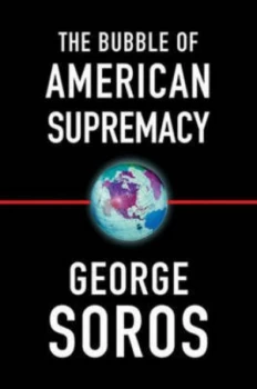 Image of The Bubble of American Supremacy by George Soros Hardback