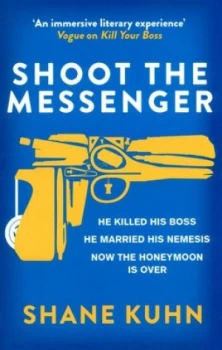 Image of Shoot the Messenger by Shane Kuhn Paperback