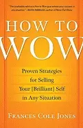 Image of how to wow proven strategies for selling your self in any situation