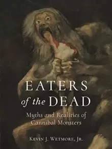 Image of Eaters of the Dead : Myths and Realities of Cannibal Monsters