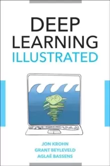 Image of Deep Learning Illustrated : A Visual, Interactive Guide to Artificial Intelligence