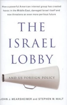 Image of The Israel Lobby and U.S. Foreign Policy by John J Mearsheimer Hardback