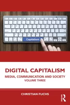Image of Digital CapitalismMedia Communication and Society Volume Three