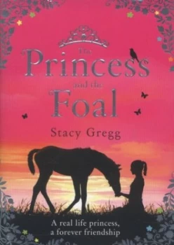 Image of The Princess and the Foal by Stacy Gregg Hardback