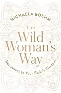 Image of wild womans way reconnect to your bodys wisdom