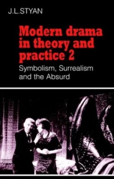 Image of Modern Drama in Theory and Practice. Vol. 2 Symbolism Surrealism and the Absurd by John L. Styan Paperback