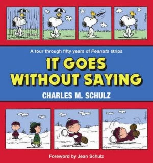 Image of It Goes Without Saying by Charles M Schulz Hardback
