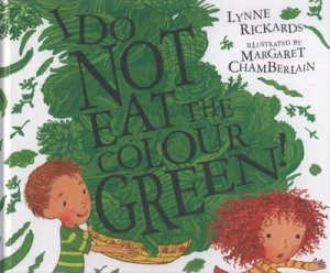 Image of I Do Not Eat the Colour Green by Lynne Rickards Hardback