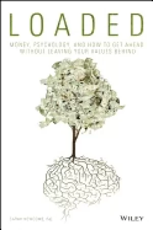 Image of loaded money psychology and how to get ahead without leaving your values b