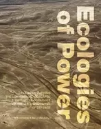 Image of ecologies of power countermapping the logistical landscapes and military ge