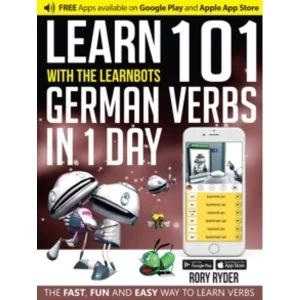 Image of Learn 101 German Verbs in 1 Day with the Learnbots : The Fast, Fun and Easy Way to Learn Verbs